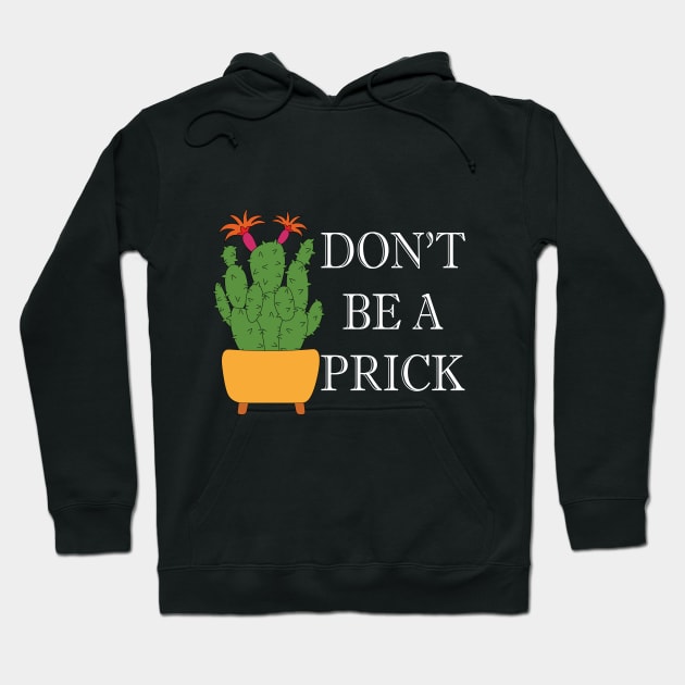 don't be a prick Hoodie by teestaan